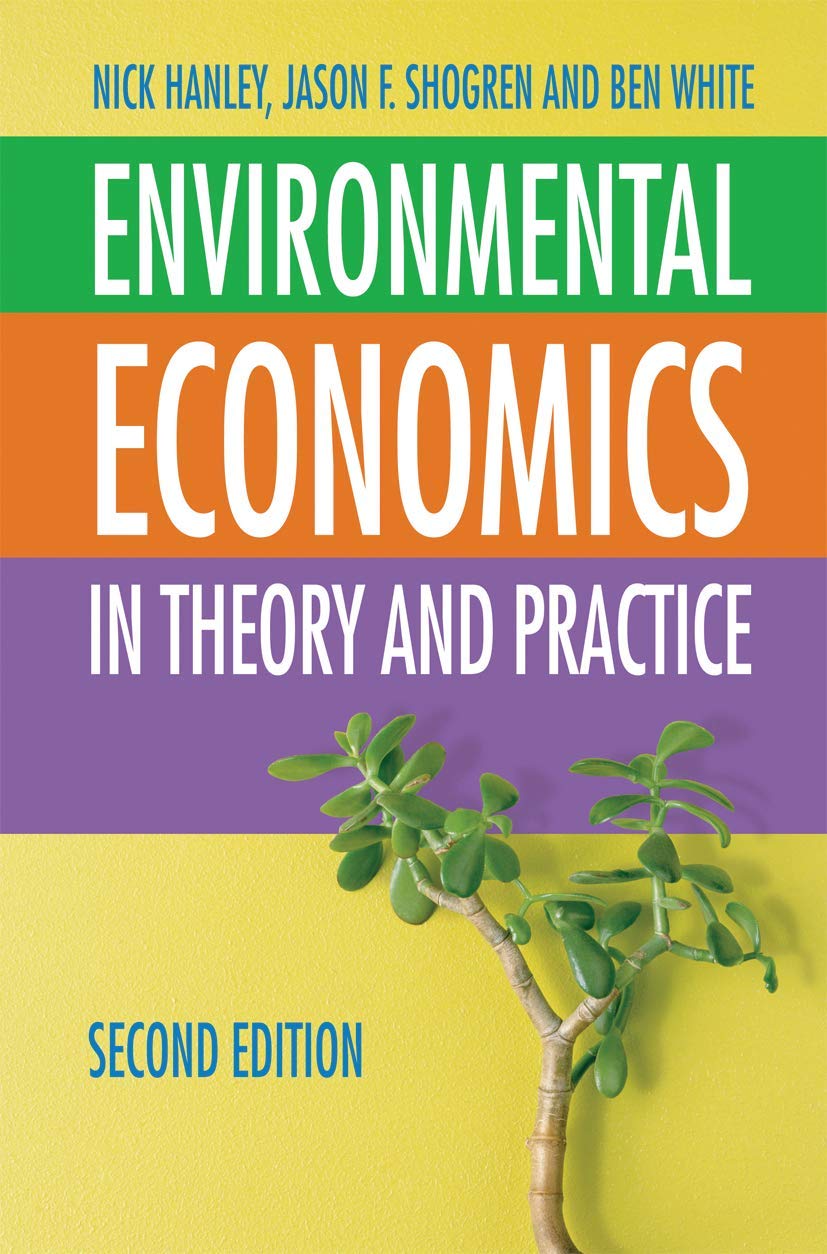 Environmental Economics: In Theory And Practice,New