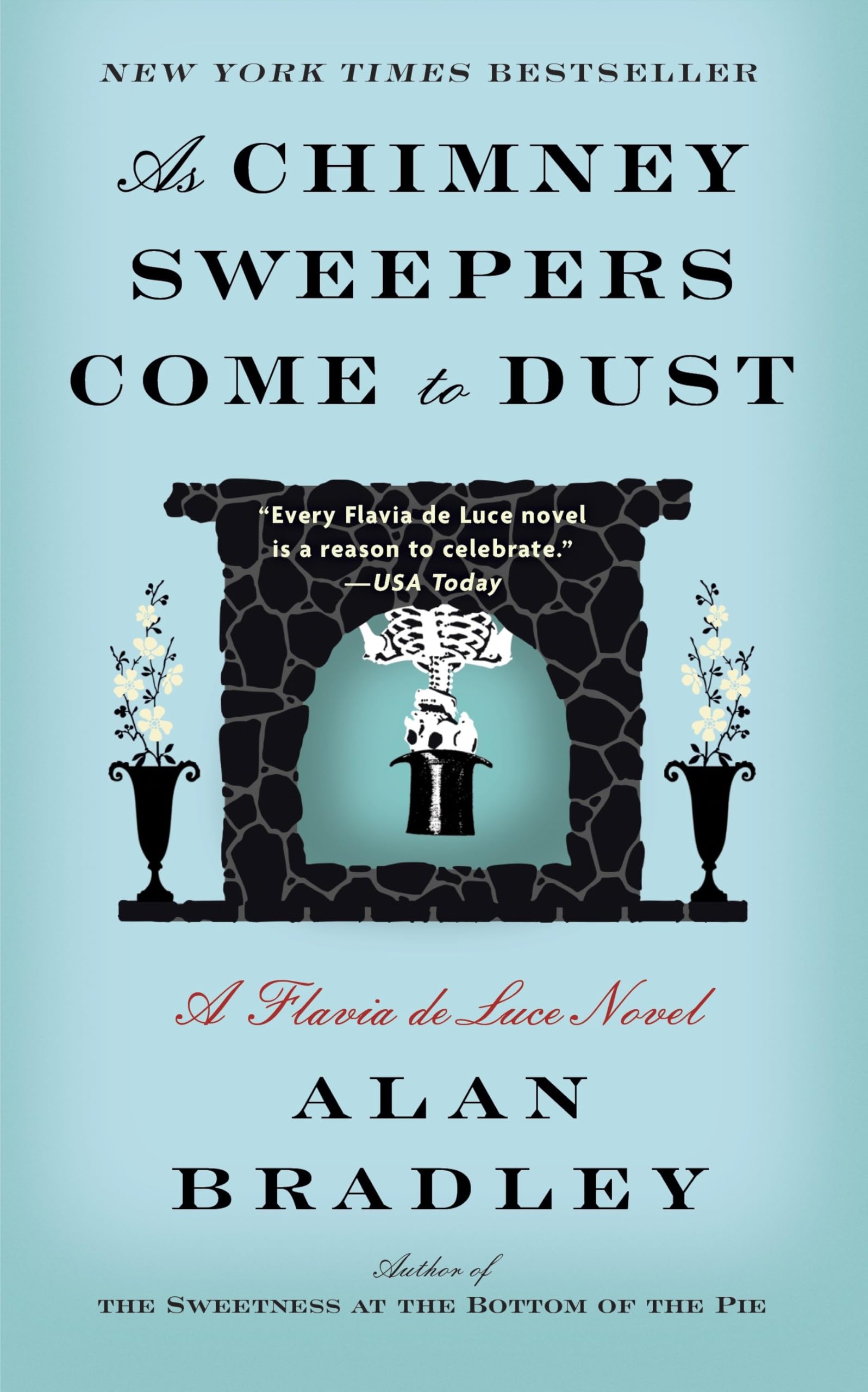 As Chimney Sweepers Come To Dust: A Flavia De Luce Novel