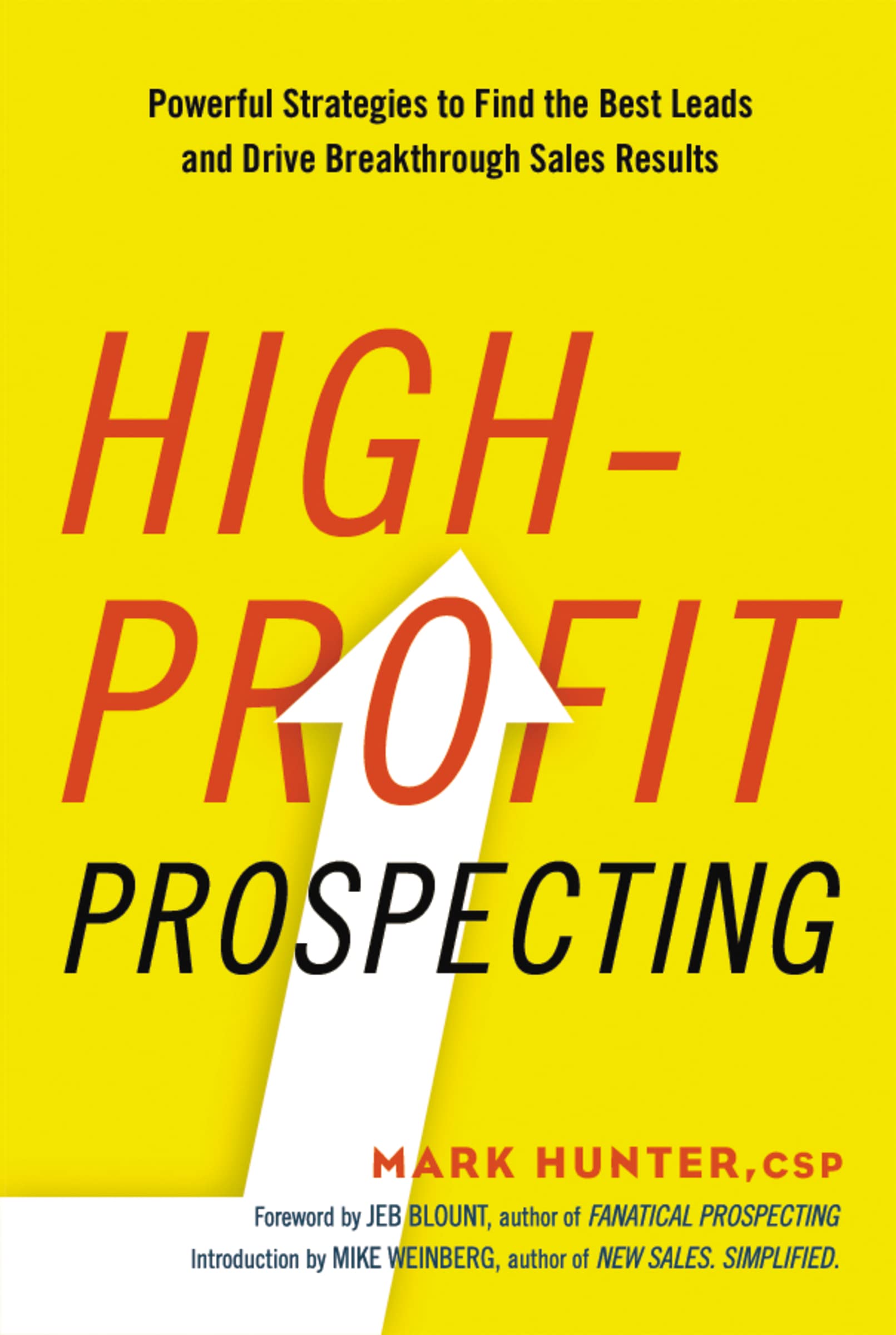 Highprofit Prospecting: Powerful Strategies To Find The Best Leads And Drive Breakthrough Sales Results