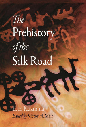 The Prehistory Of The Silk Road (Encounters With Asia),Used
