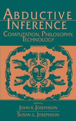 Abductive Inference: Computation, Philosophy, Technology,New