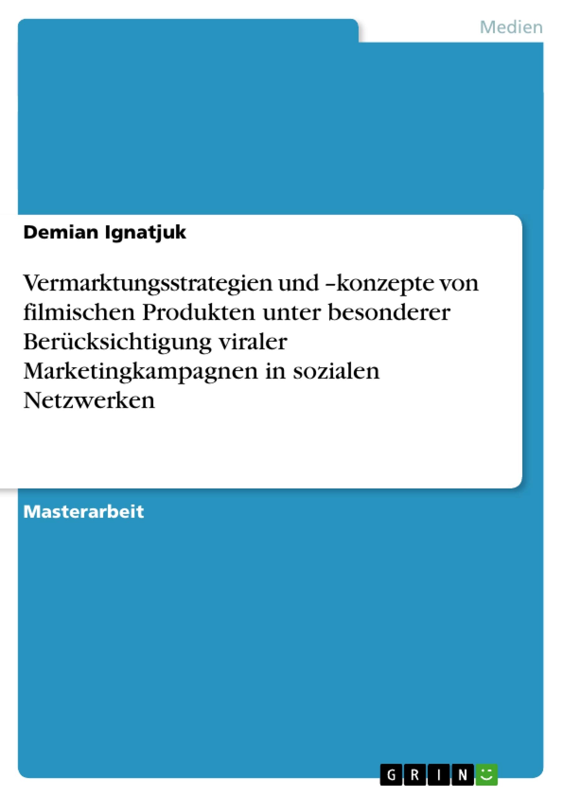 Vermarktungsstrategien Und Konzepte Von Filmischen Produkten Unter Besonderer Bercksichtigung Viraler Marketingkampagnen In Soz,Used