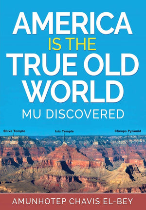 AMERICA IS THE TRUE OLD WORLD: MU DISCOVERED (Volume I of IV),New