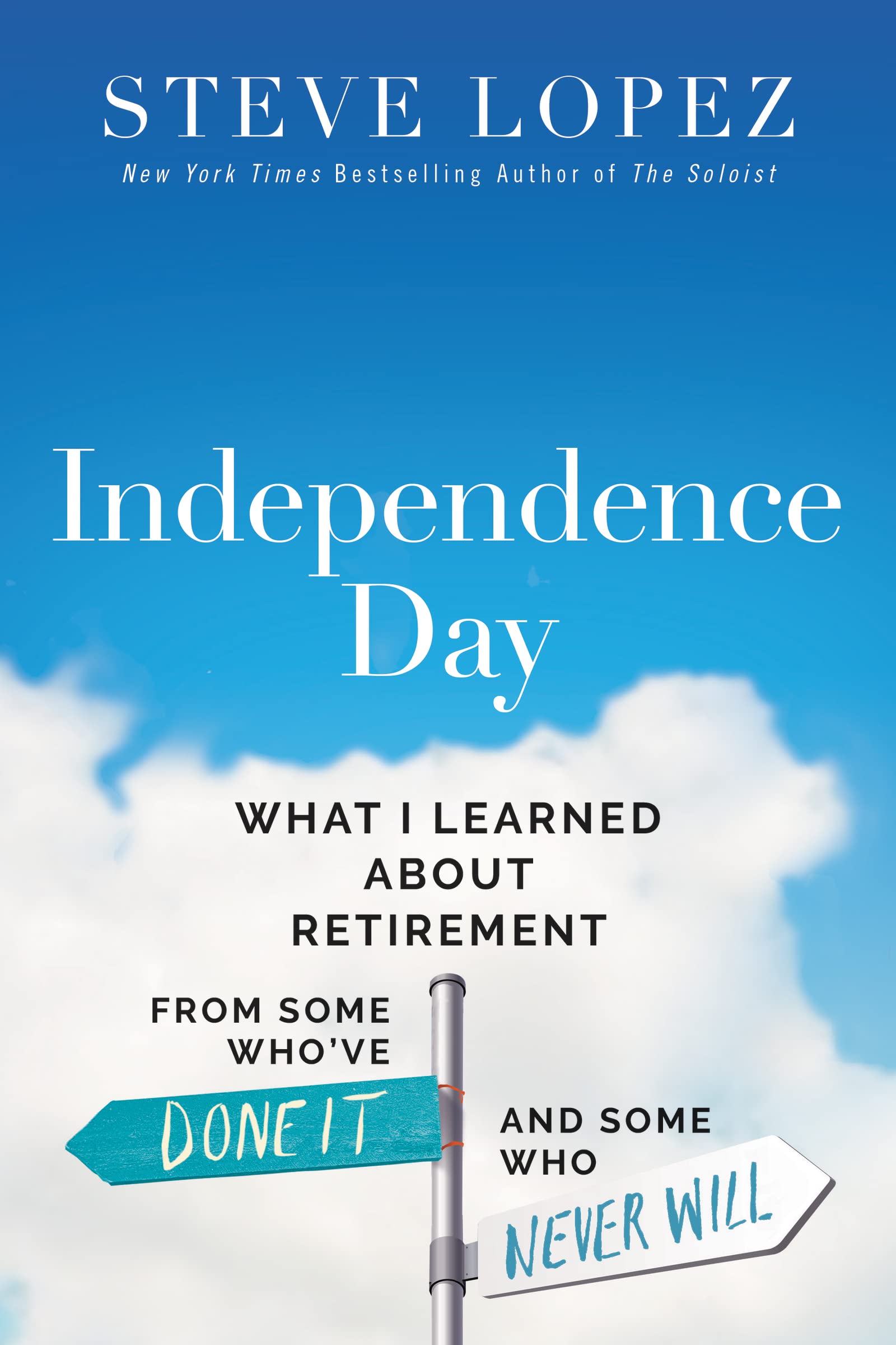 Independence Day: What I Learned About Retirement from Some Whove Done It and Some Who Never Will,Used