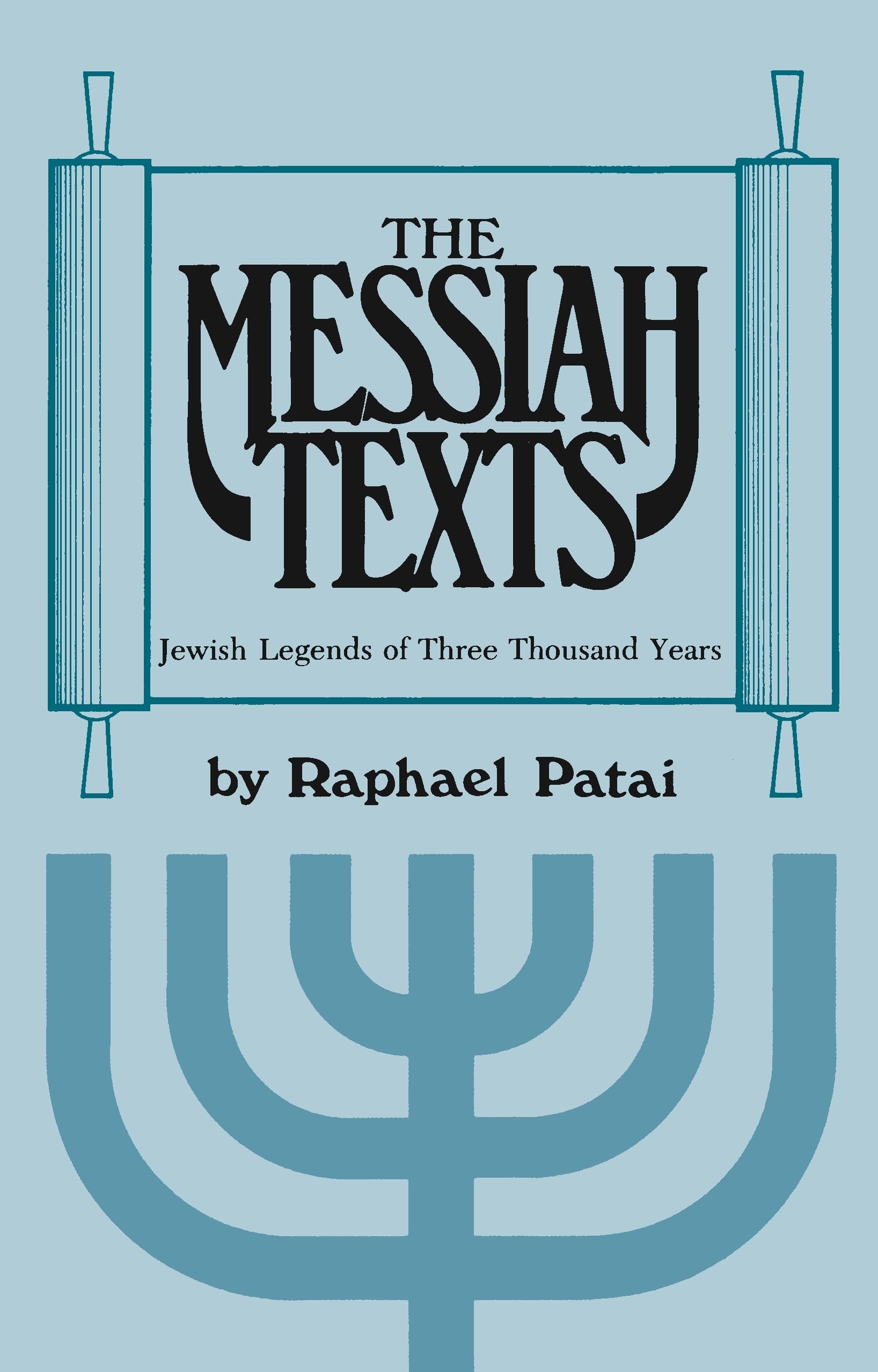 The Messiah Texts: Jewish Legends of Three Thousand Years,Used