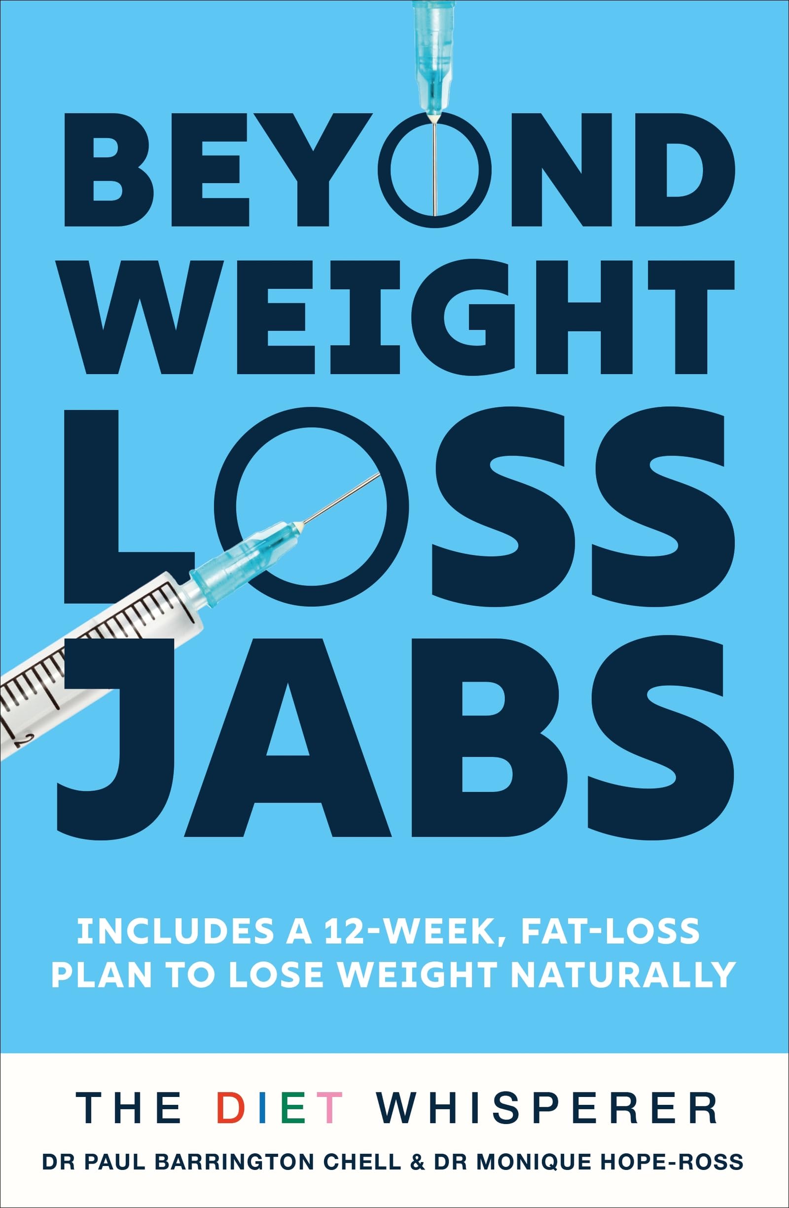 The Diet Whisperer: Beyond WeightLoss Jabs: Includes A 12Week, FatLoss Plan To Lose Weight Naturally