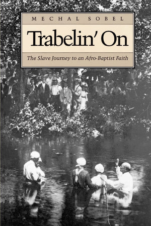 Trabelin' On: The Slave Journey To An Afrobaptist Faith,Used