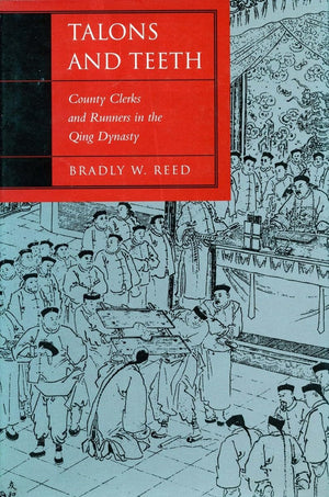 Talons And Teeth: County Clerks And Runners In The Qing Dynasty (Law, Society, And Culture In China),Used