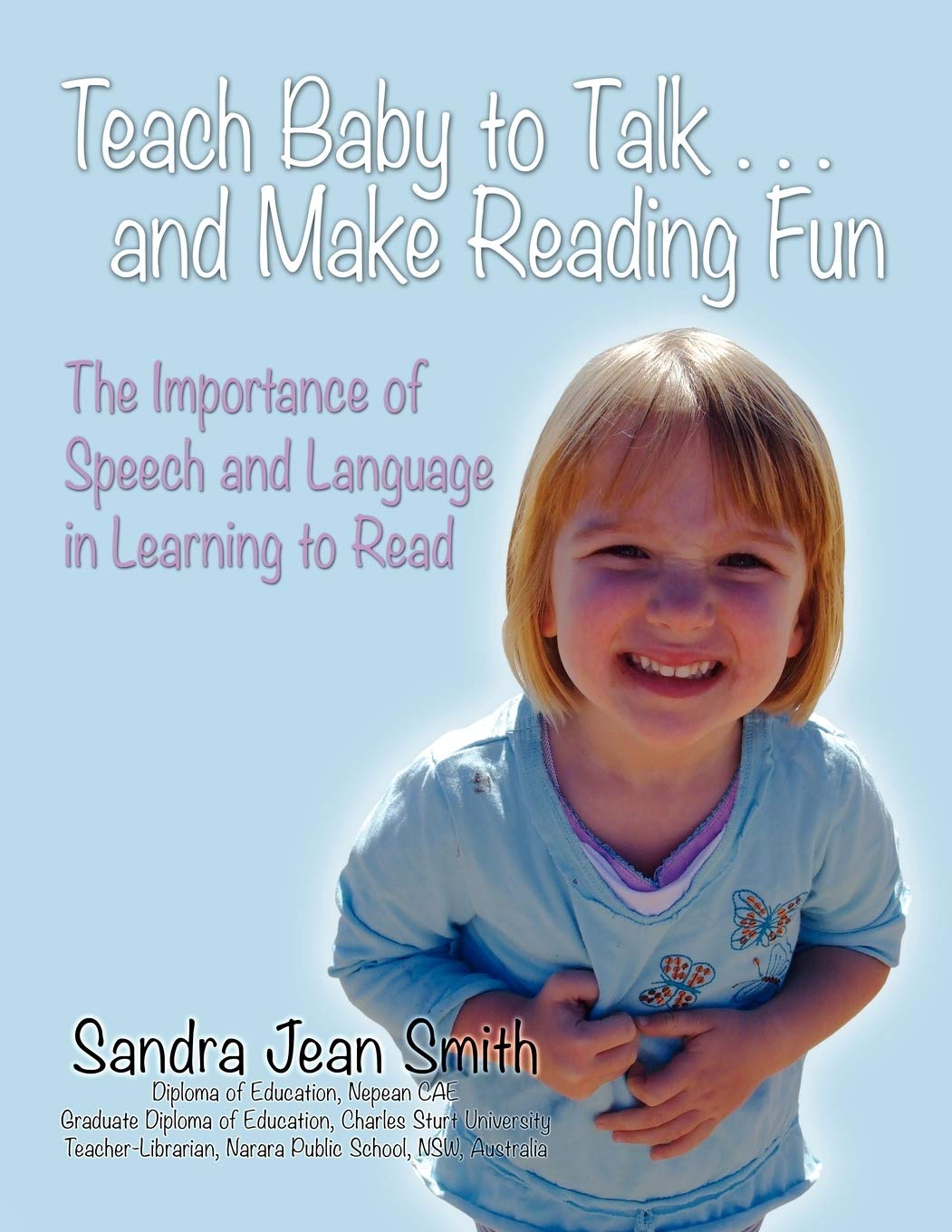 Teach Baby To Talk ... And Make Reading Fun: The Importance Of Speech And Language In Learning To Read,Used