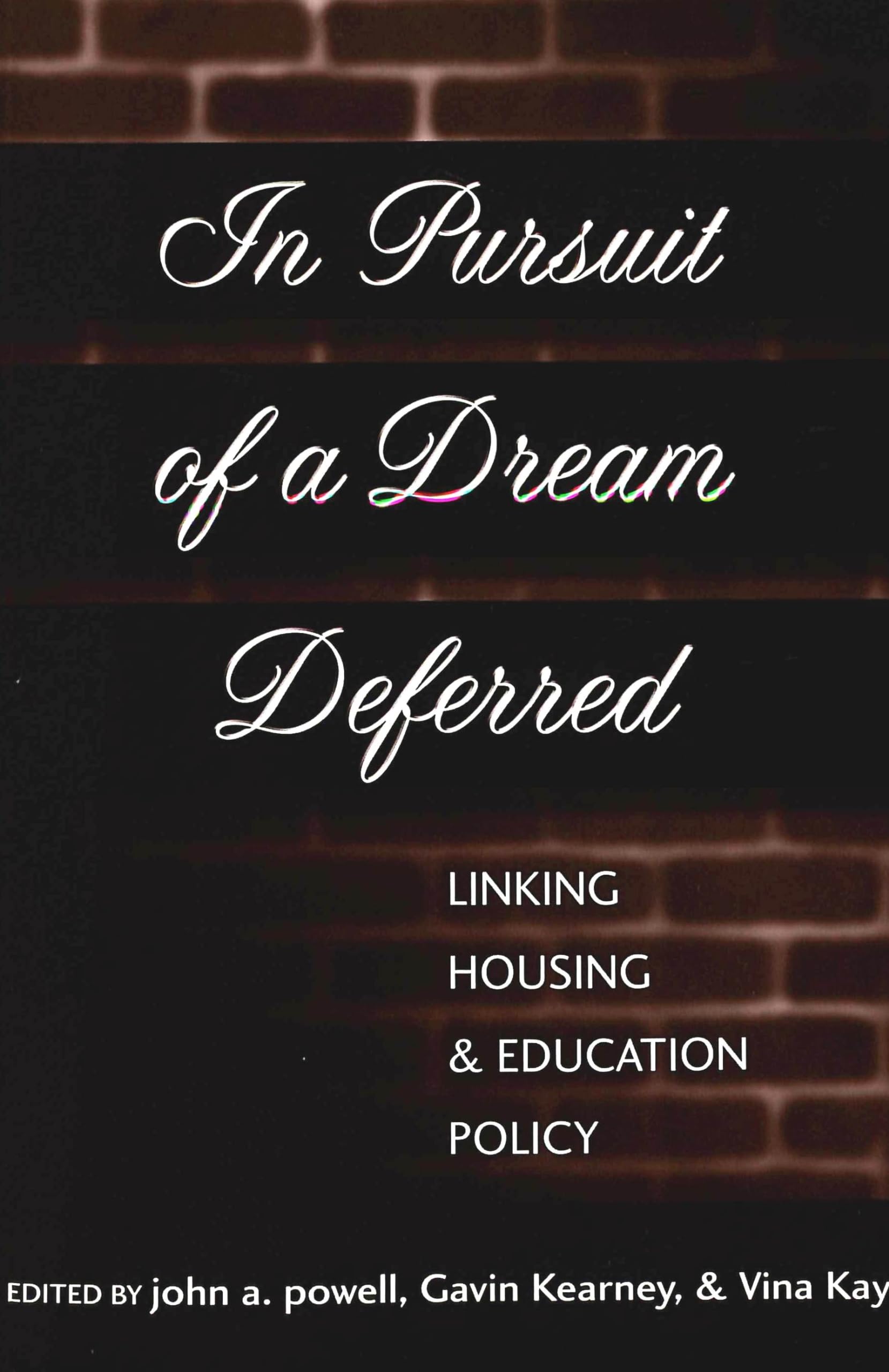 In Pursuit of a Dream Deferred: Linking Housing and Education Policy,New