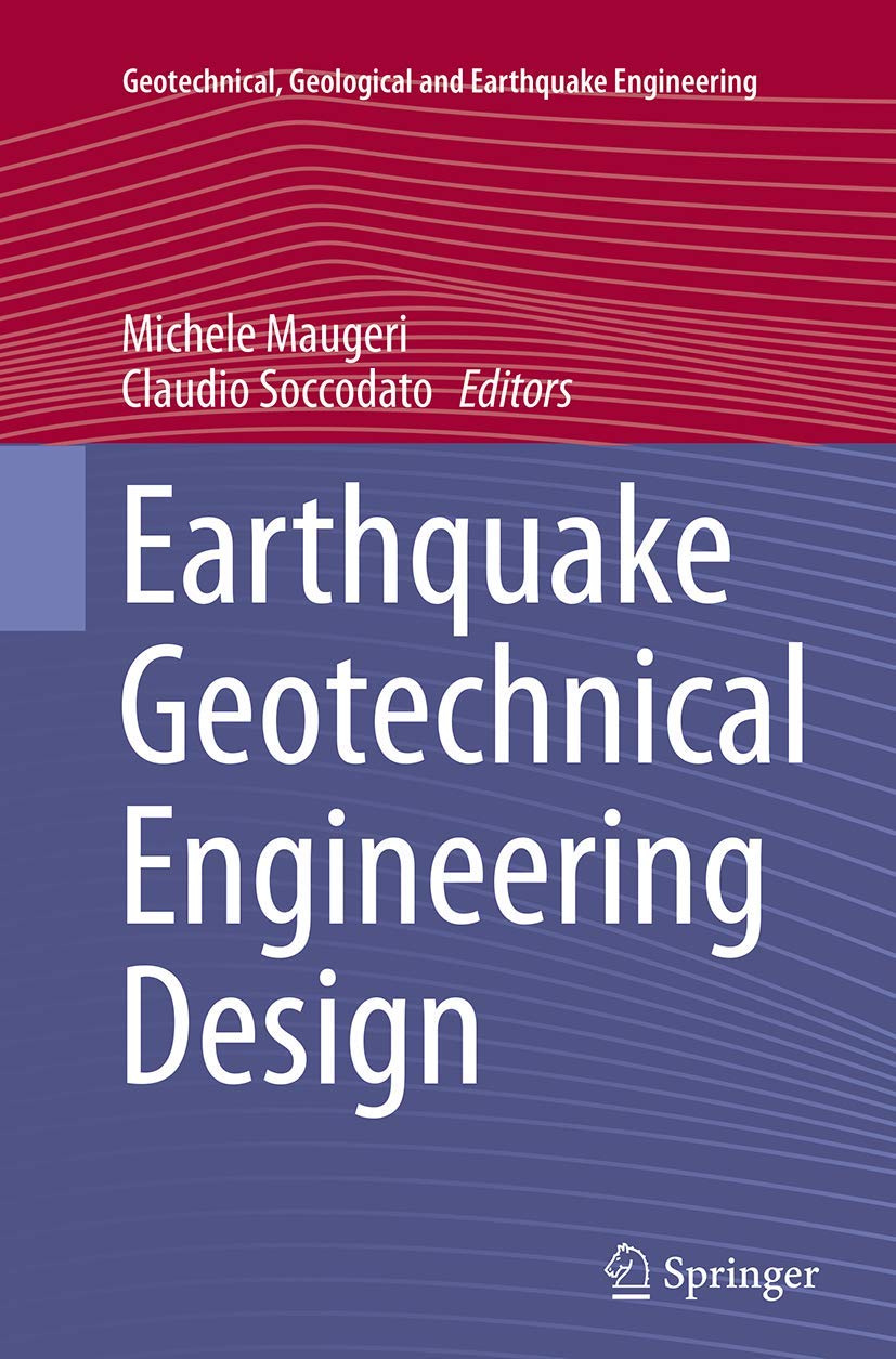 Earthquake Geotechnical Engineering Design (Geotechnical, Geological and Earthquake Engineering, 28),Used