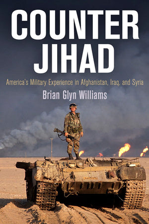 Counter Jihad: America s Military Experience in Afghanistan, Iraq, and Syria (Haney Foundation Series)
