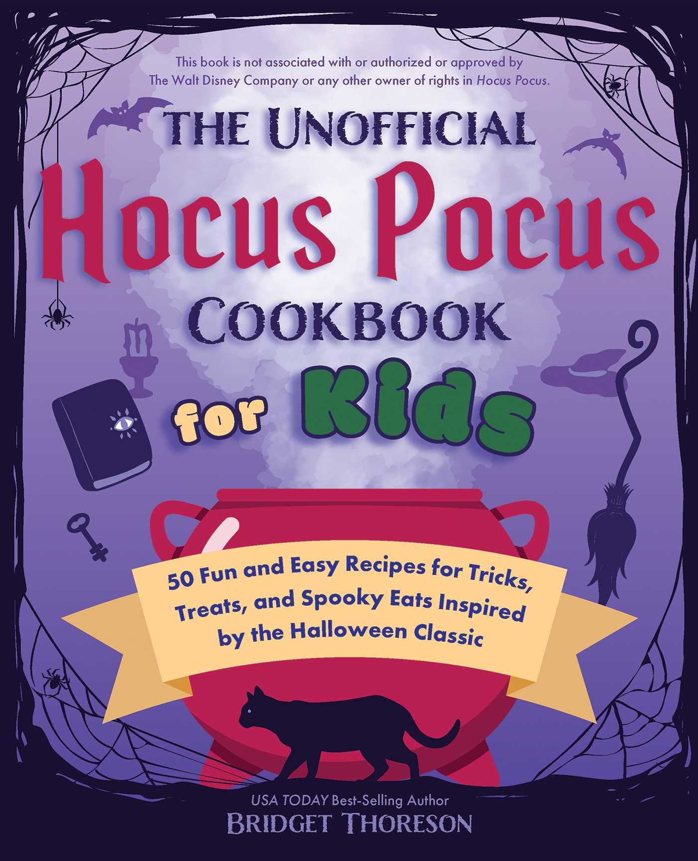 The Unofficial Hocus Pocus Cookbook For Kids: 50 Fun And Easy Recipes For Tricks, Treats, And Spooky Eats Inspired By The Hallow,Used