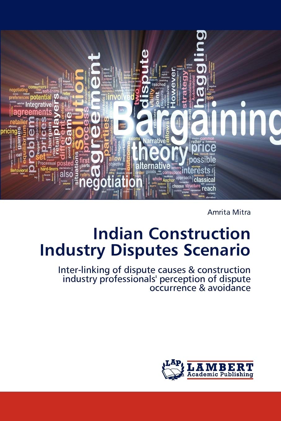 Indian Construction Industry Disputes Scenario: Interlinking of dispute causes & construction industry professionals' perceptio,Used
