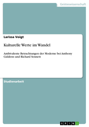 Kulturelle Werte Im Wandel: Ambivalente Betrachtungen Der Moderne Bei Anthony Giddens Und Richard Sennett (German Edition),Used
