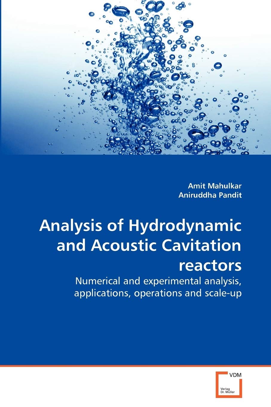 Analysis of Hydrodynamic and Acoustic Cavitation reactors: Numerical and experimental analysis, applications, operations and sca,Used
