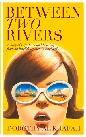 Between Two Rivers: A Story of Life, Love and Marriage from an English Woman in Baghdad,Used