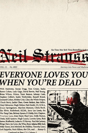 Everyone Loves You When You'Re Dead: Journeys Into Fame And Madness