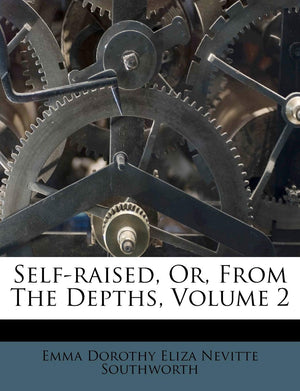 SelfRaised, Or, from the Depths, Volume 2,New