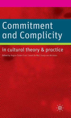 Commitment And Complicity In Cultural Theory And Practice,Used