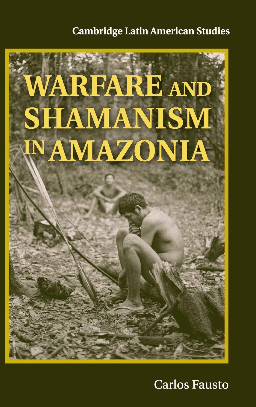 Warfare and Shamanism in Amazonia (Cambridge Latin American Studies, Series Number 96),Used