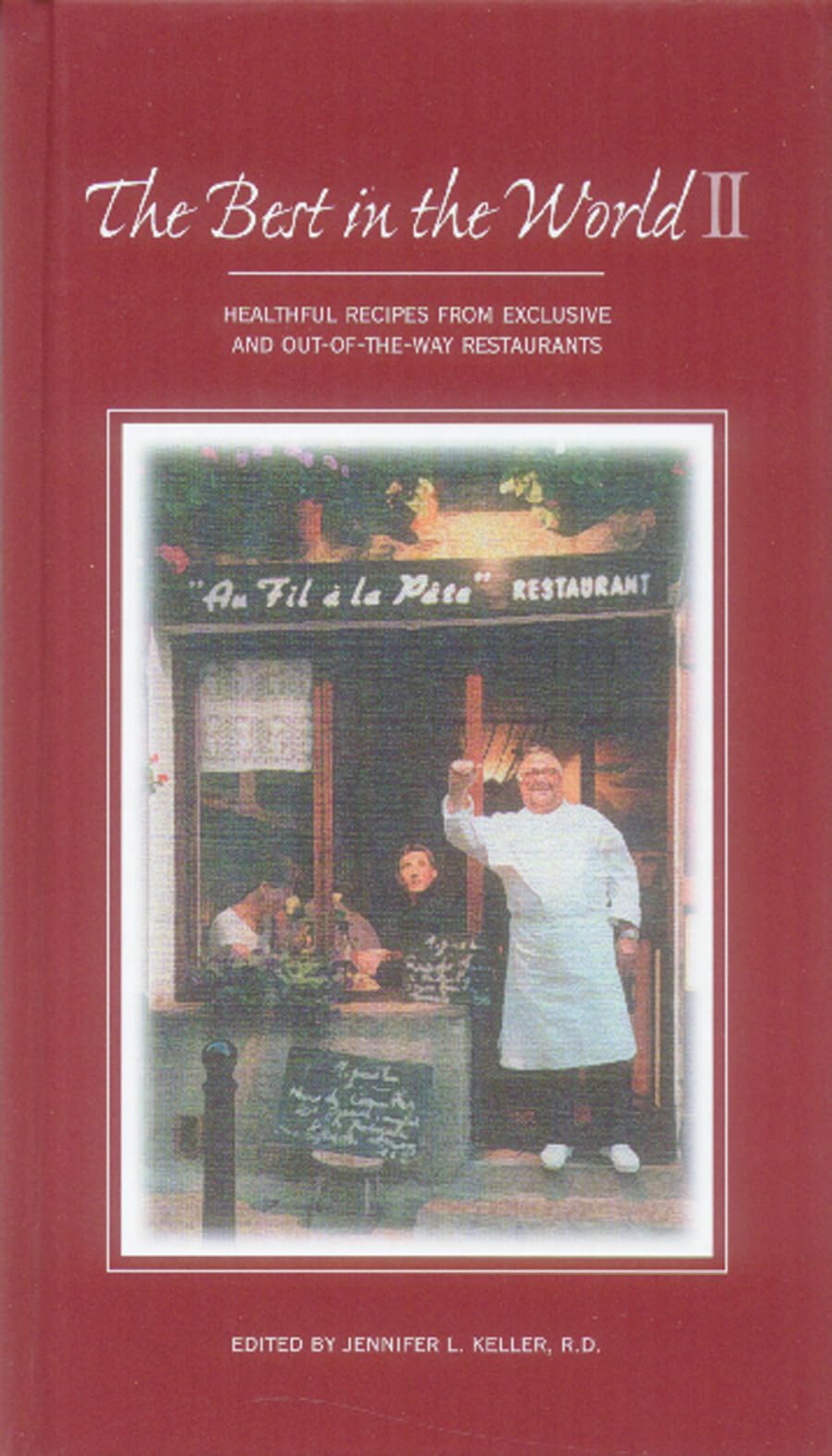 The Best in the World II: Healthful Recipes from Exclusive and OutOfThe Way Restaurants,Used