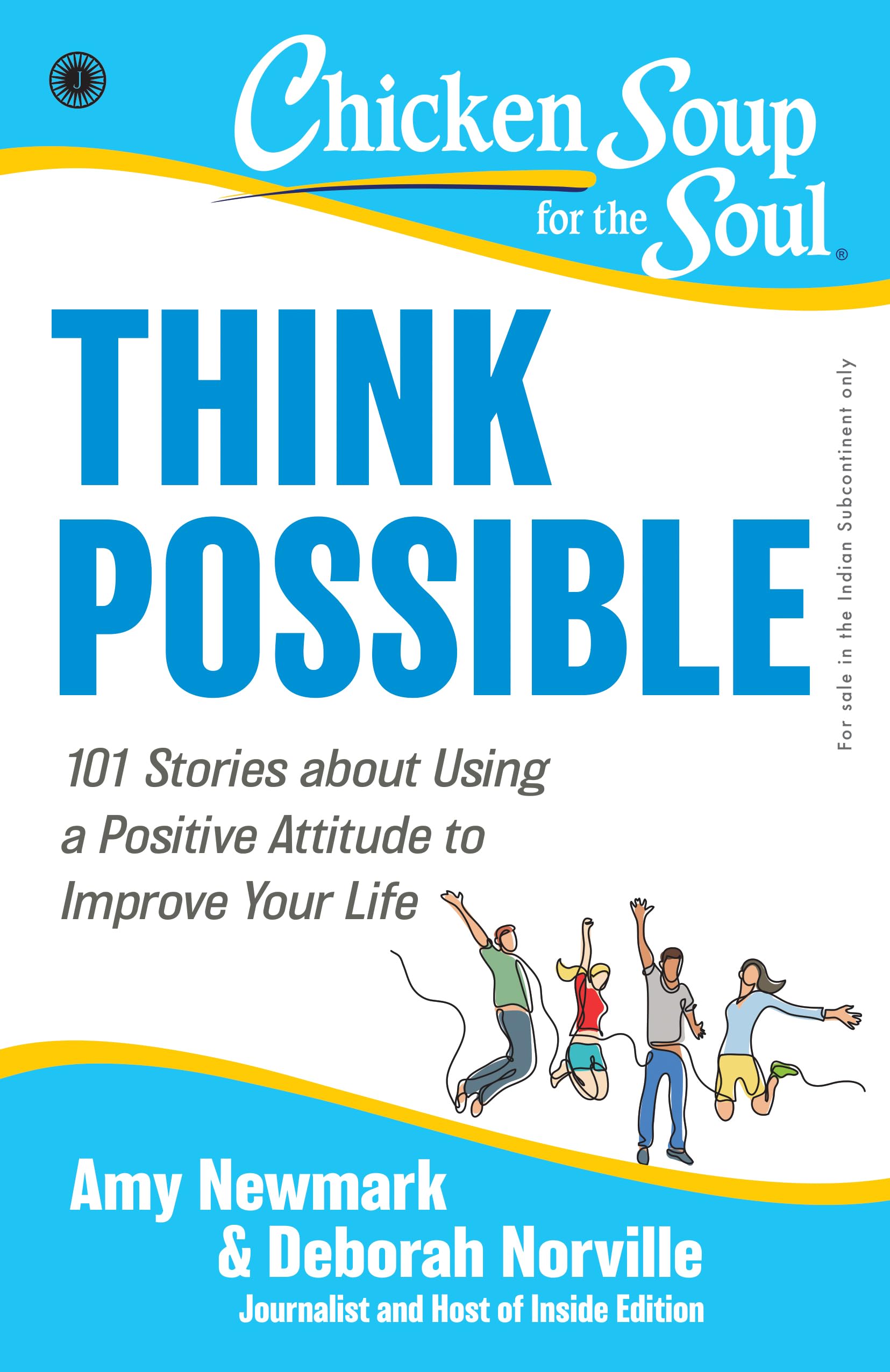 Chicken Soup For The Soul Series: Think Possible: 101 Stories About Using A Positive Attitude To Improve Your Life