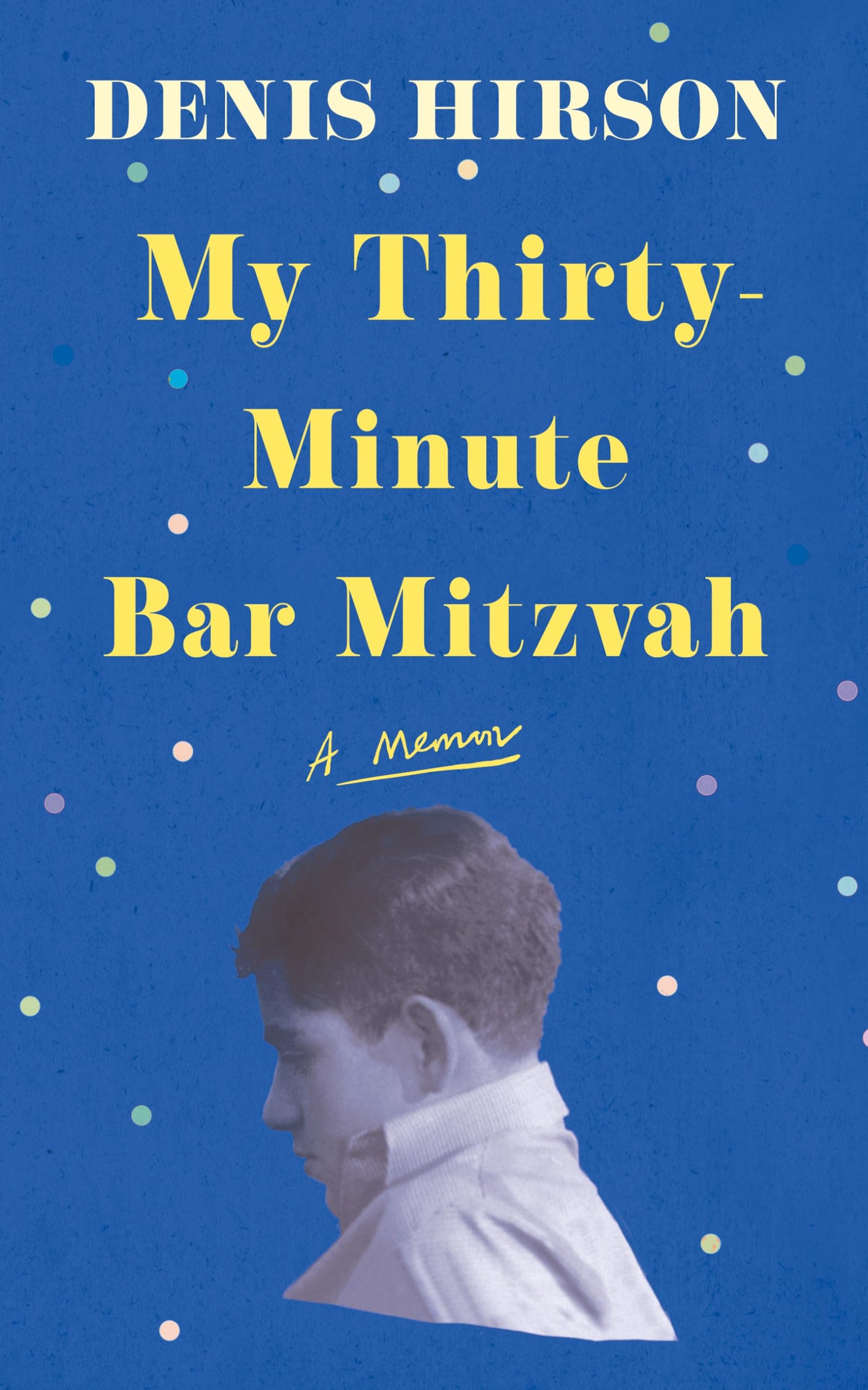 My Thirtyminute Bar Mitzvah: A Memoir