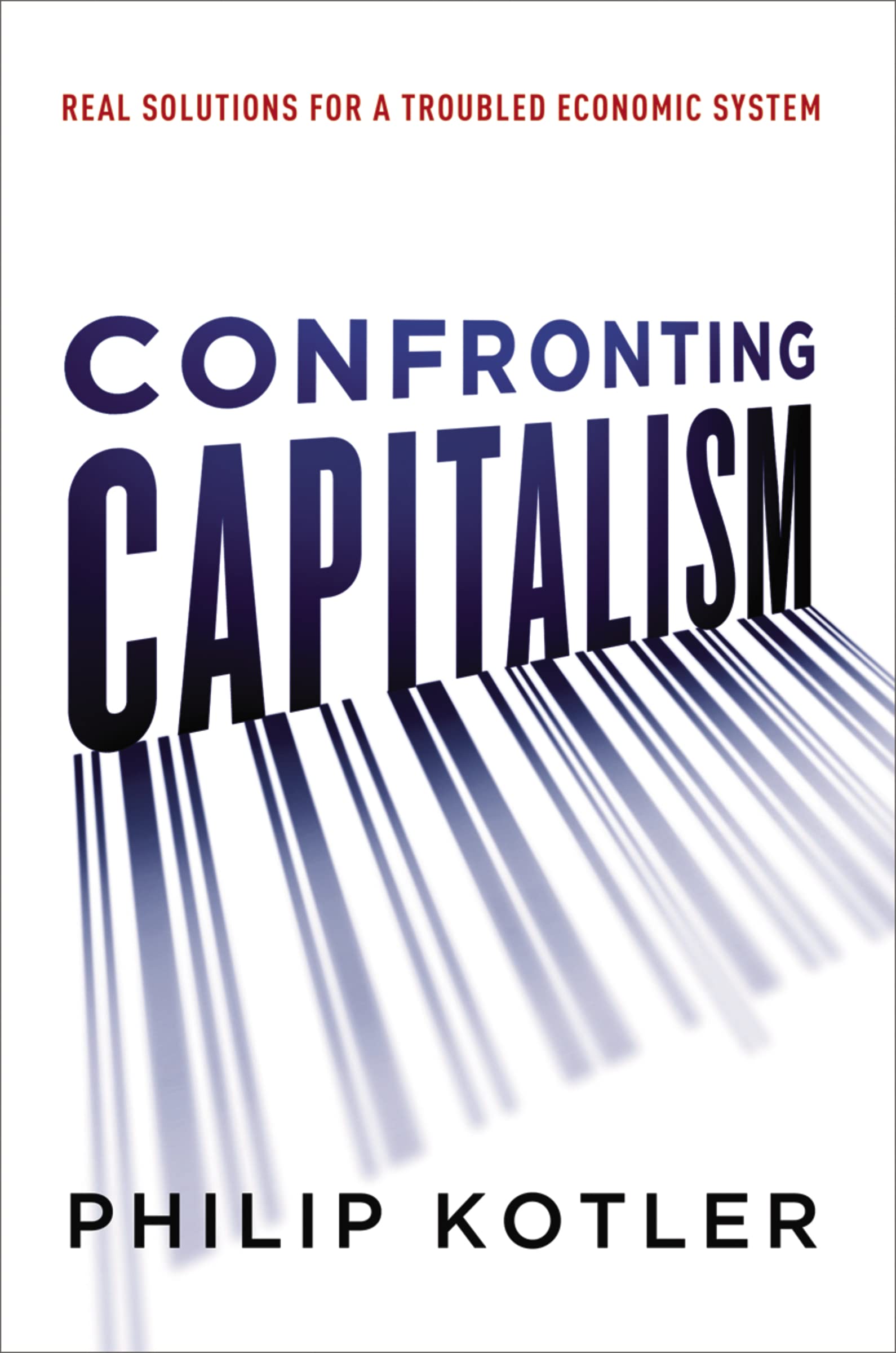 Confronting Capitalism: Real Solutions For A Troubled Economic System,Used