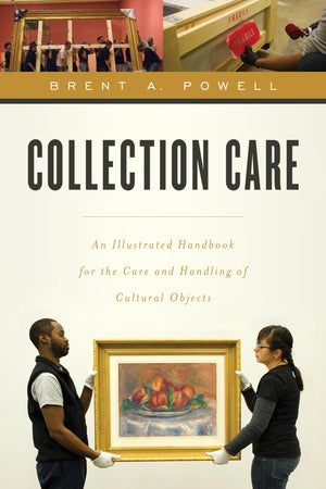 Collection Care: An Illustrated Handbook for the Care and Handling of Cultural Objects,Used