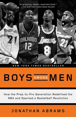 Boys Among Men: How The Preptopro Generation Redefined The Nba And Sparked A Basketball Revolution,New