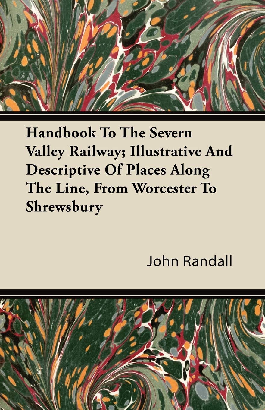 Handbook To The Severn Valley Railway; Illustrative And Descriptive Of Places Along The Line, From Worcester To Shrewsbury,New
