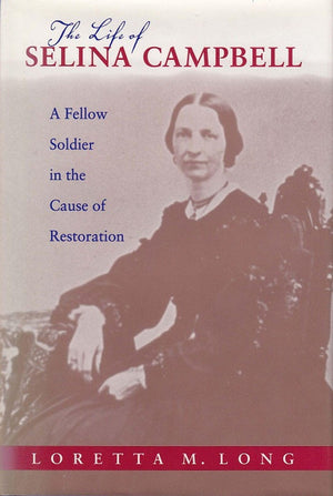 The Life of Selina Campbell: A Fellow Soldier in the Cause of Restoration (Religion and American Culture),Used
