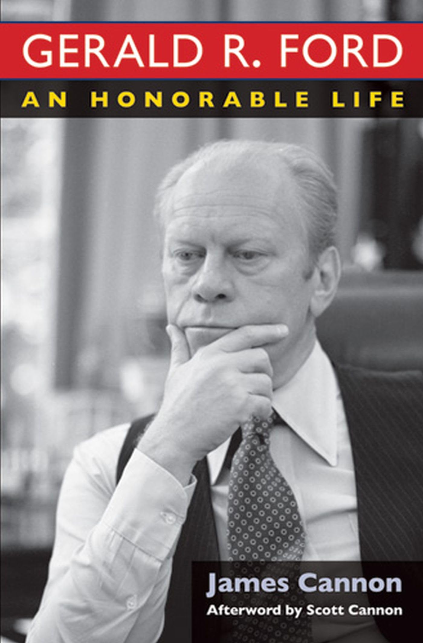 Gerald R. Ford: An Honorable Life,New