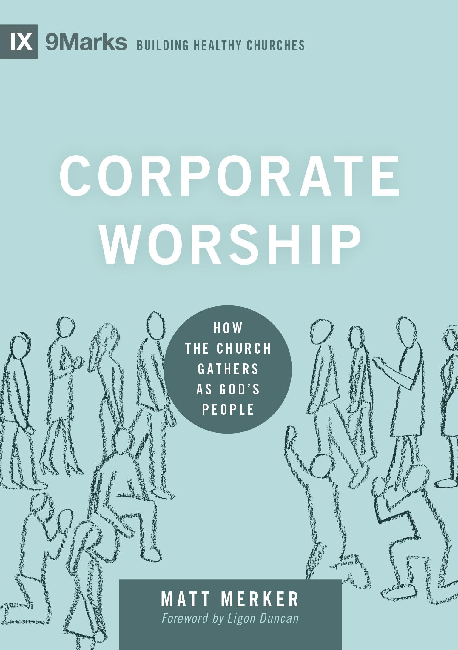 Corporate Worship: How the Church Gathers as God's People (Building Healthy Churches),Used