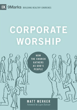 Corporate Worship: How the Church Gathers as God's People (Building Healthy Churches),Used