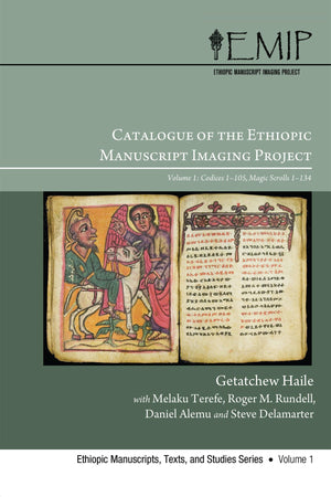 Catalogue Of The Ethiopic Manuscript Imaging Project: Volume 1: Codices 1105, Magic Scrolls 1134 (Ethiopic Manuscripts, Texts,,Used