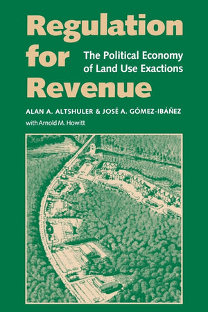Regulation For Revenue: The Political Economy Of Land Use Exactions,Used