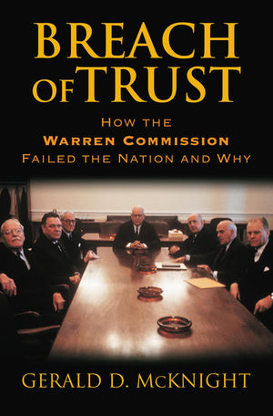 Breach Of Trust: How The Warren Commission Failed The Nation And Why,New