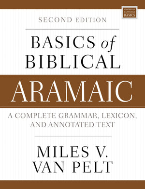 Basics Of Biblical Aramaic, Second Edition: Complete Grammar, Lexicon, And Annotated Text (Zondervan Language Basics Series)