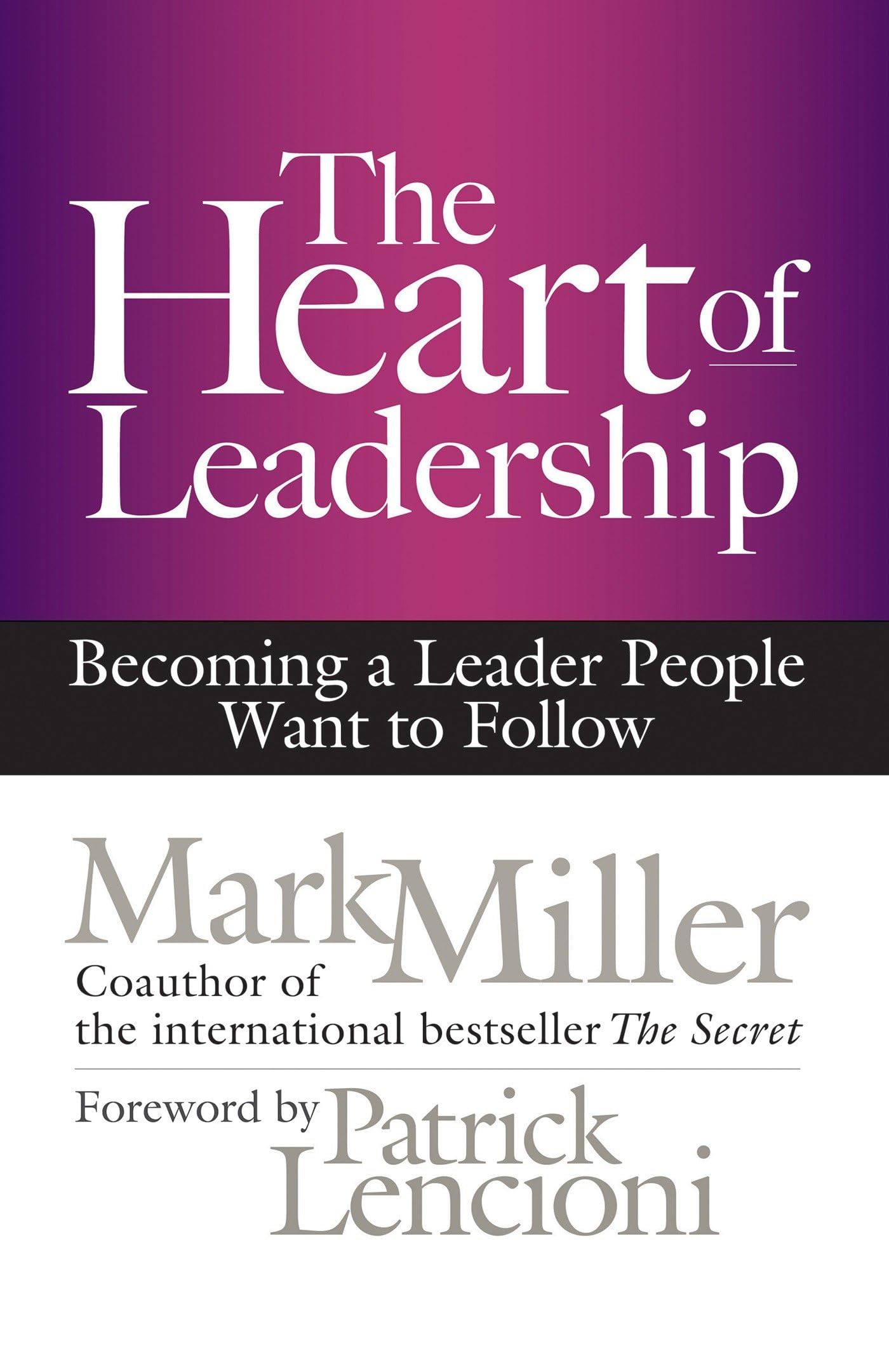 The Heart of Leadership: Becoming a Leader People Want to Follow,Used