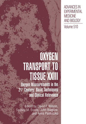 Oxygen Transport To Tissue XXIII: Oxygen Measurements in the 21st Century: Basic Techniques and Clinical Relevance (Advances in ,Used