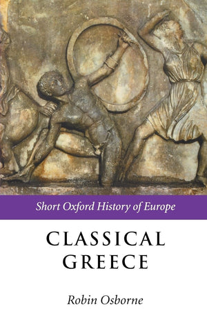 Classical Greece: 500323 Bc (Short Oxford History Of Europe),New