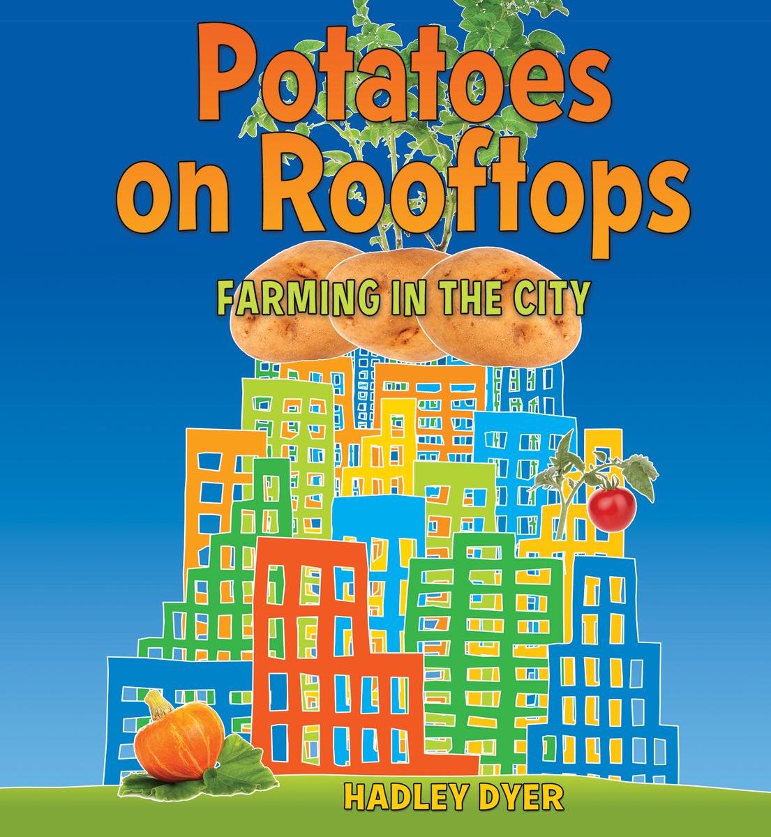 Potatoes On Rooftops: Farming In The City