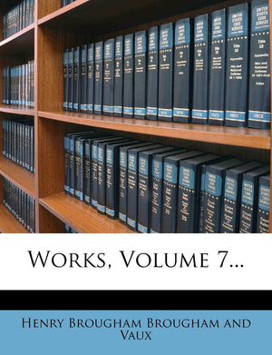 Works, Volume 7...,New
