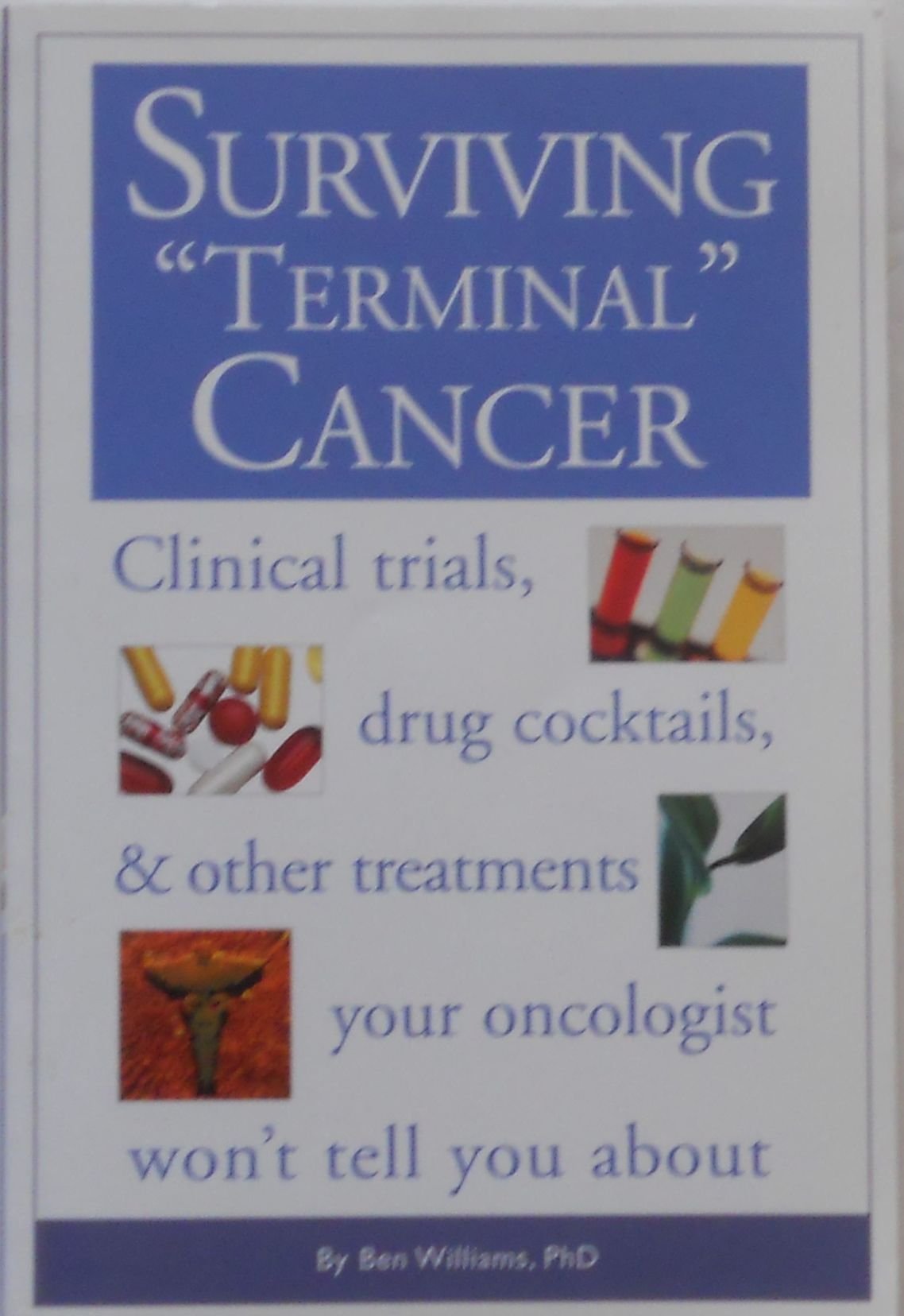 Surviving Terminal Cancer: Clinical Trials, Drug Cocktails, and Other Treatments Your Oncologist Won't Tell You About,Used