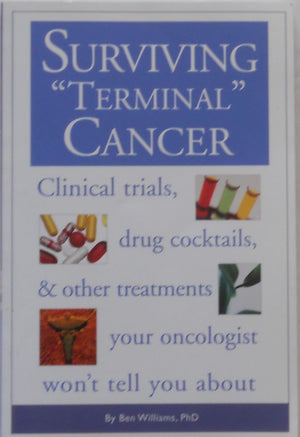 Surviving Terminal Cancer: Clinical Trials, Drug Cocktails, and Other Treatments Your Oncologist Won't Tell You About,Used
