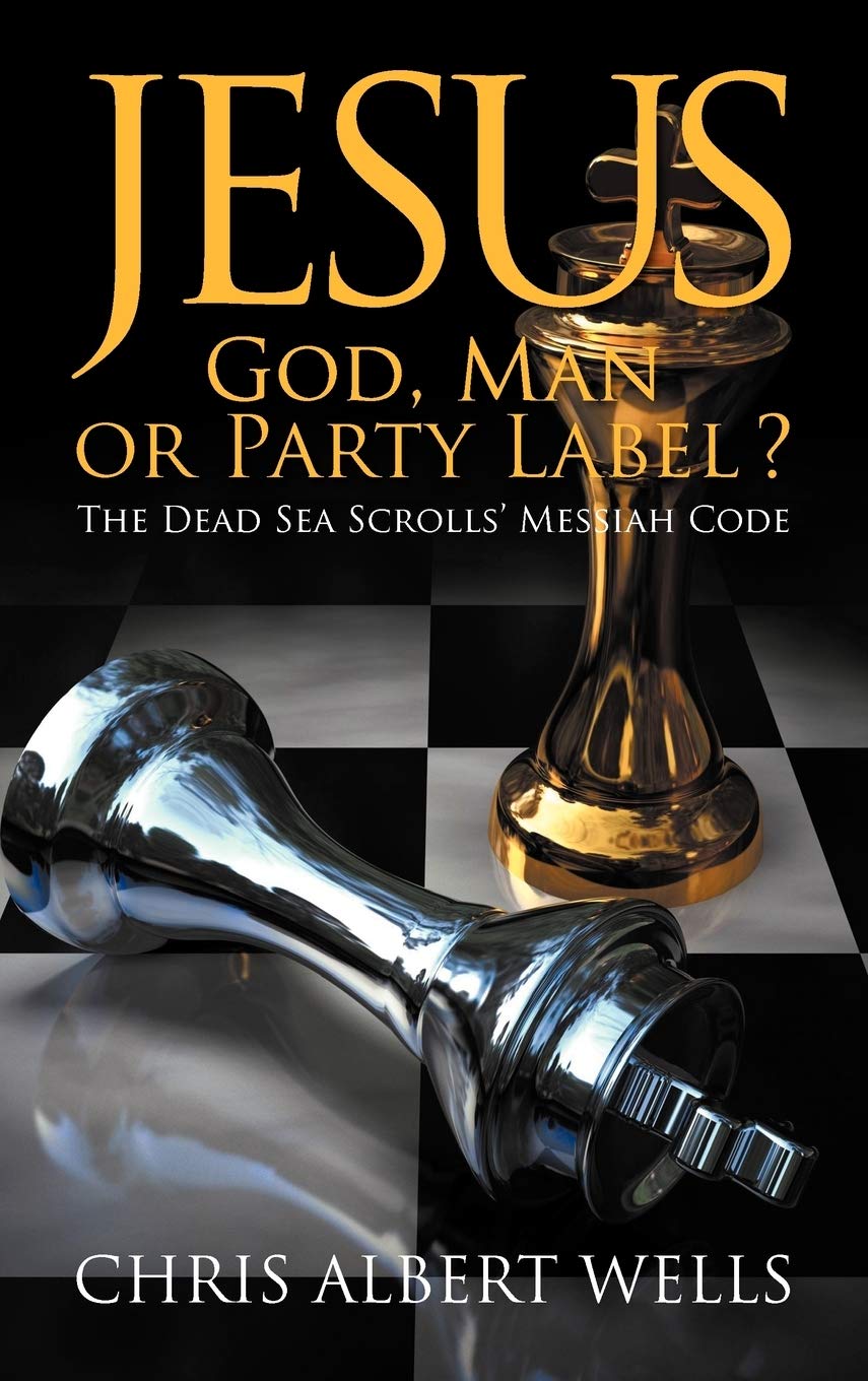 Jesus: God, Man or Party Label? the Dead Sea Scrolls' Messiah Code,Used
