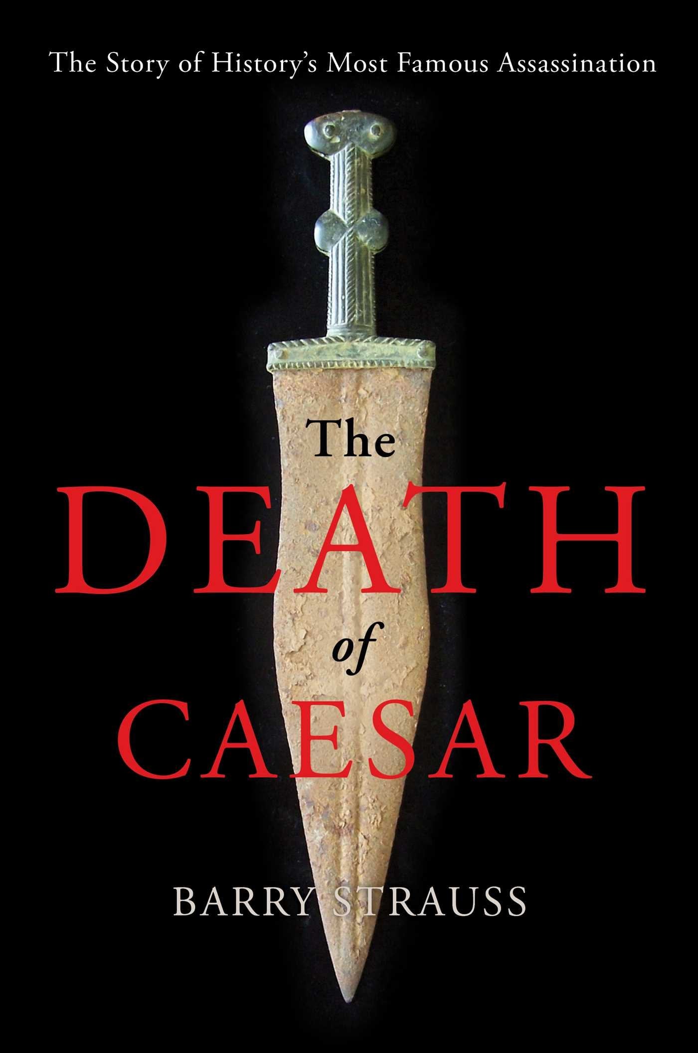 The Death of Caesar: The Story of History's Most Famous Assassination,New