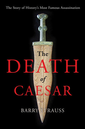 The Death of Caesar: The Story of History's Most Famous Assassination,New